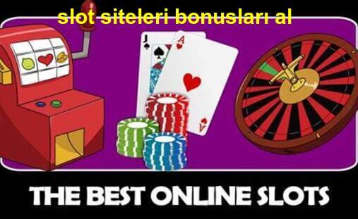 slot siteleri bonusları al